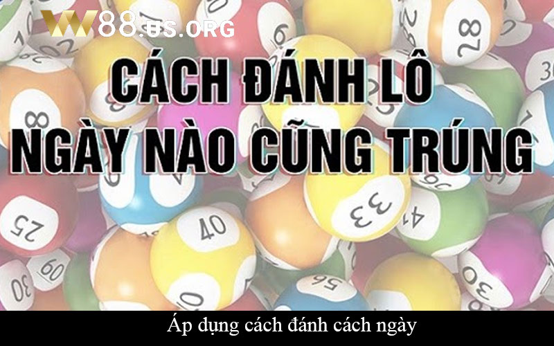 Áp dụng cách đánh cách ngày