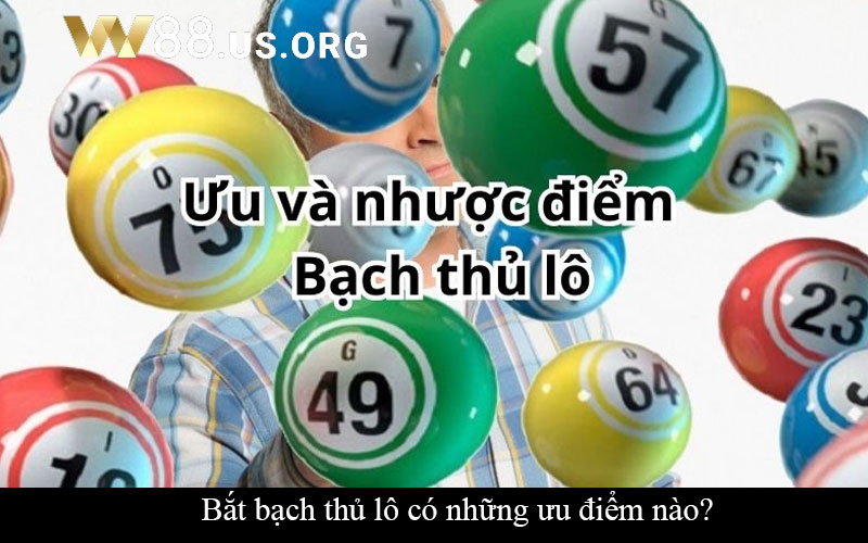 Bắt bạch thủ lô có những ưu điểm nào?