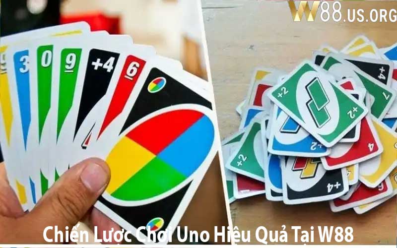 Chiến Lược Chơi Uno Hiệu Quả Tại W88