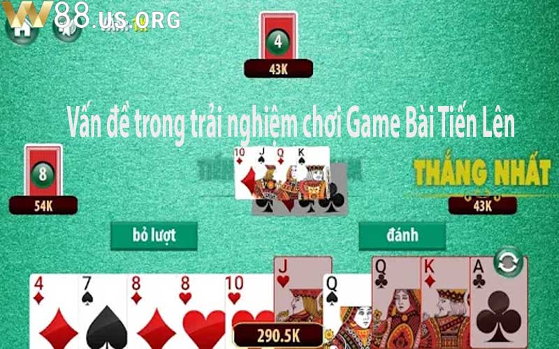 Vấn đề trong trải nghiệm chơi Game Bài Tiến Lên