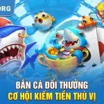 Bắn Cá Đổi Thưởng - Cơ Hội Kiếm Tiền Thú Vị