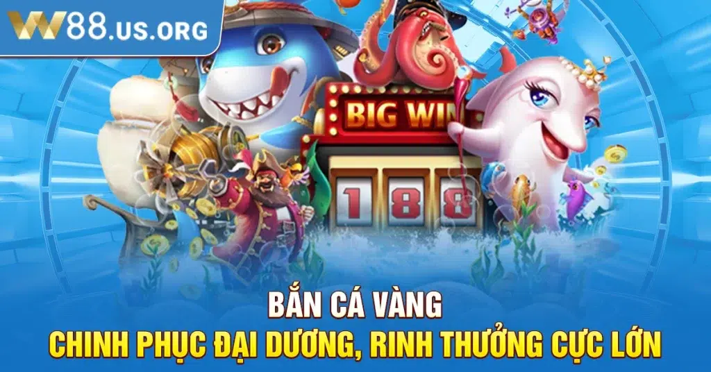 Bắn Cá Vàng – Chinh Phục Đại Dương, Rinh Thưởng Cực Lớn