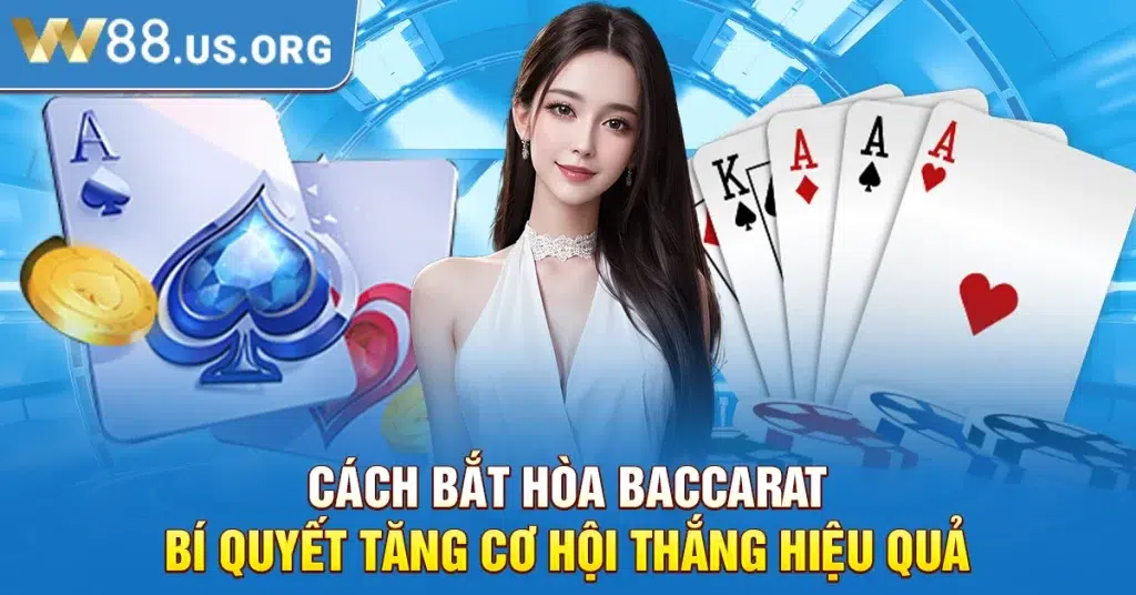 Cách Bắt Hòa Baccarat – Bí Quyết Tăng Cơ Hội Thắng Hiệu Quả