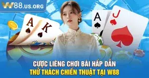 Cược Liêng – Chơi Bài Hấp Dẫn, Thử Thách Chiến Thuật Tại W88