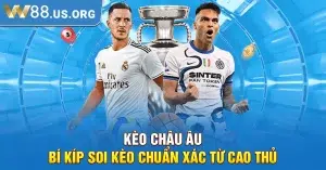 Kèo Châu Âu - Bí Kíp Soi Kèo Chuẩn Xác Từ Cao Thủ