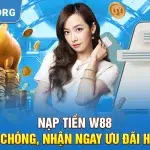 Nạp tiền W88 - nhanh chóng, nhận ngay ưu đãi hấp dẫn