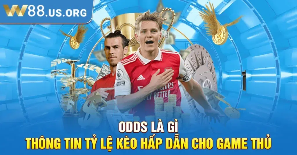 Odds Là Gì - Thông Tin Tỷ Lệ Kèo Hấp Dẫn Cho Game Thủ